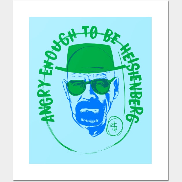 Angry enough to be Heisenberg Wall Art by juanotron